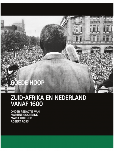 Goede Hoop: Zuid Afrika en Nederland vanaf 1600