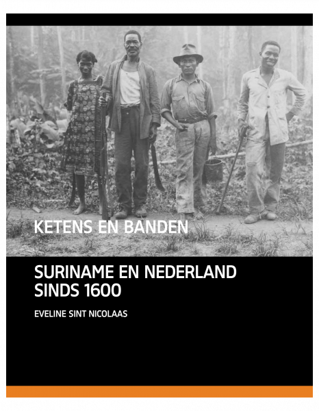 Ketens en banden. Suriname en Nederland sinds 1600