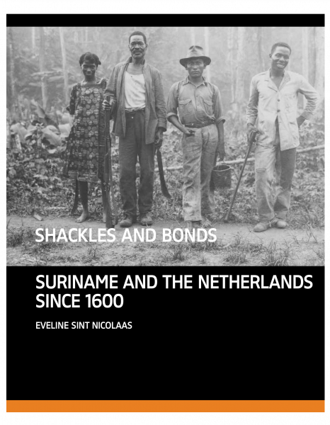Shackles and Bonds. Suriname and the Netherlands from 1600