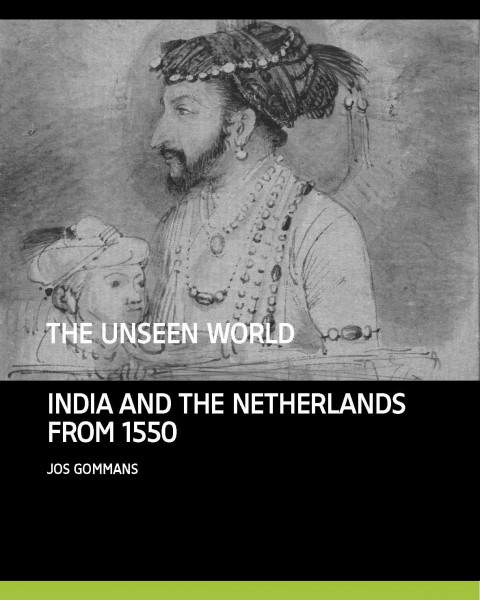 The Unseen World: India and The Netherlands from 1550